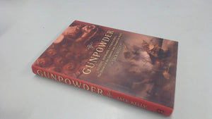Gunpowder: Alchemy, Bombards, And Pyrotechnics: The History Of The Explosive That Changed The World,Used