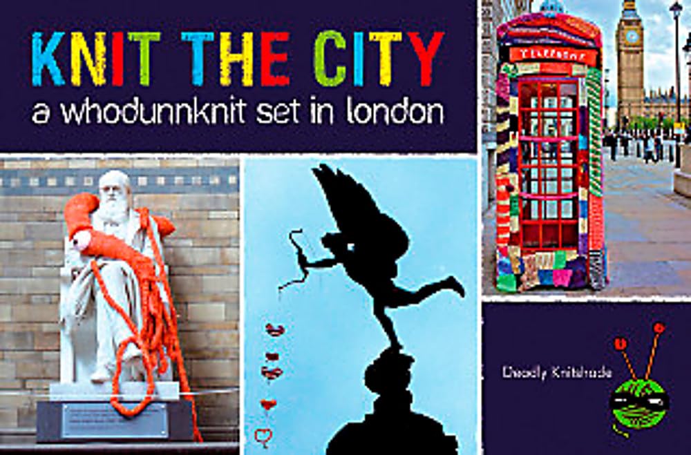Knit the City: A Whodunnknit Set in London. Deadly Knitshade,Used