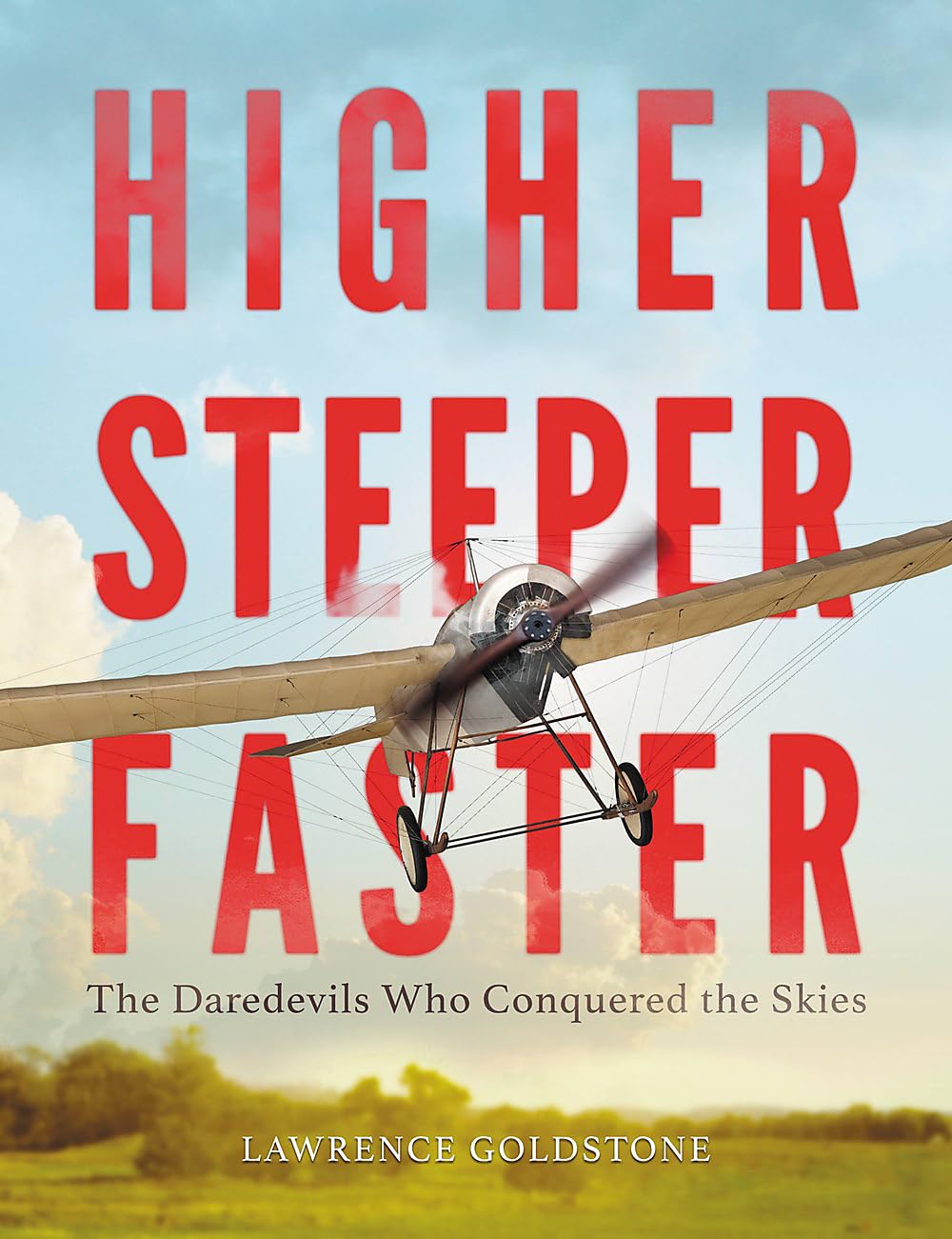 Higher, Steeper, Faster: The Daredevils Who Conquered the Skies,New