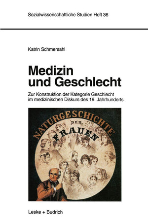 Medizin und Geschlecht: Zur Konstruktion der Kategorie Geschlecht im medizinischen Diskurs des 19. Jahrhunderts (Sozialwissensch,Used