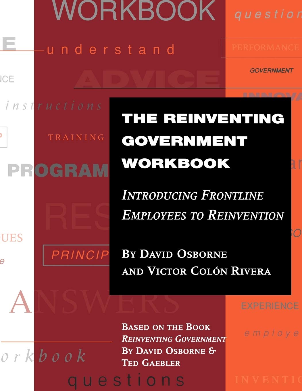 The Reinventing Government Workbook: Introducing Frontline Employees to Reinvention,New