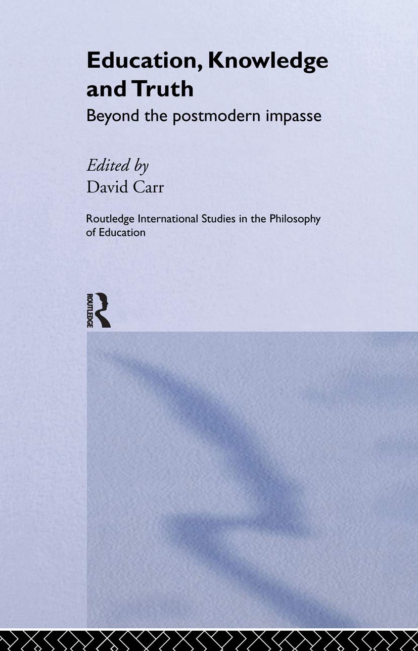 Education, Knowledge and Truth: Beyond the Postmodern Impasse (Routledge International Studies in the Philosophy of Education),Used