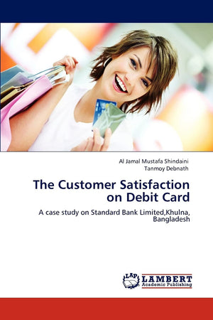 The Customer Satisfaction on Debit Card: A case study on Standard Bank Limited,Khulna, Bangladesh,Used