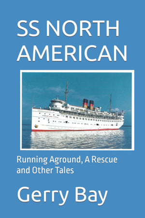 THE SS NORTH AMERICAN: Running Aground, A Rescue and Other Tales,Used