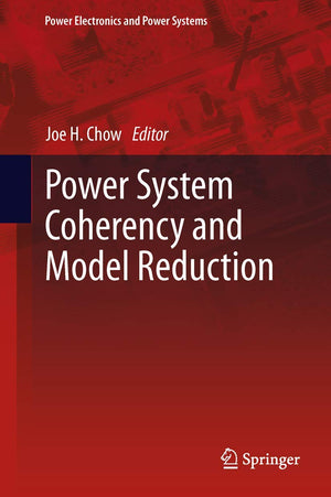 Power System Coherency And Model Reduction (Power Electronics And Power Systems, 94),Used
