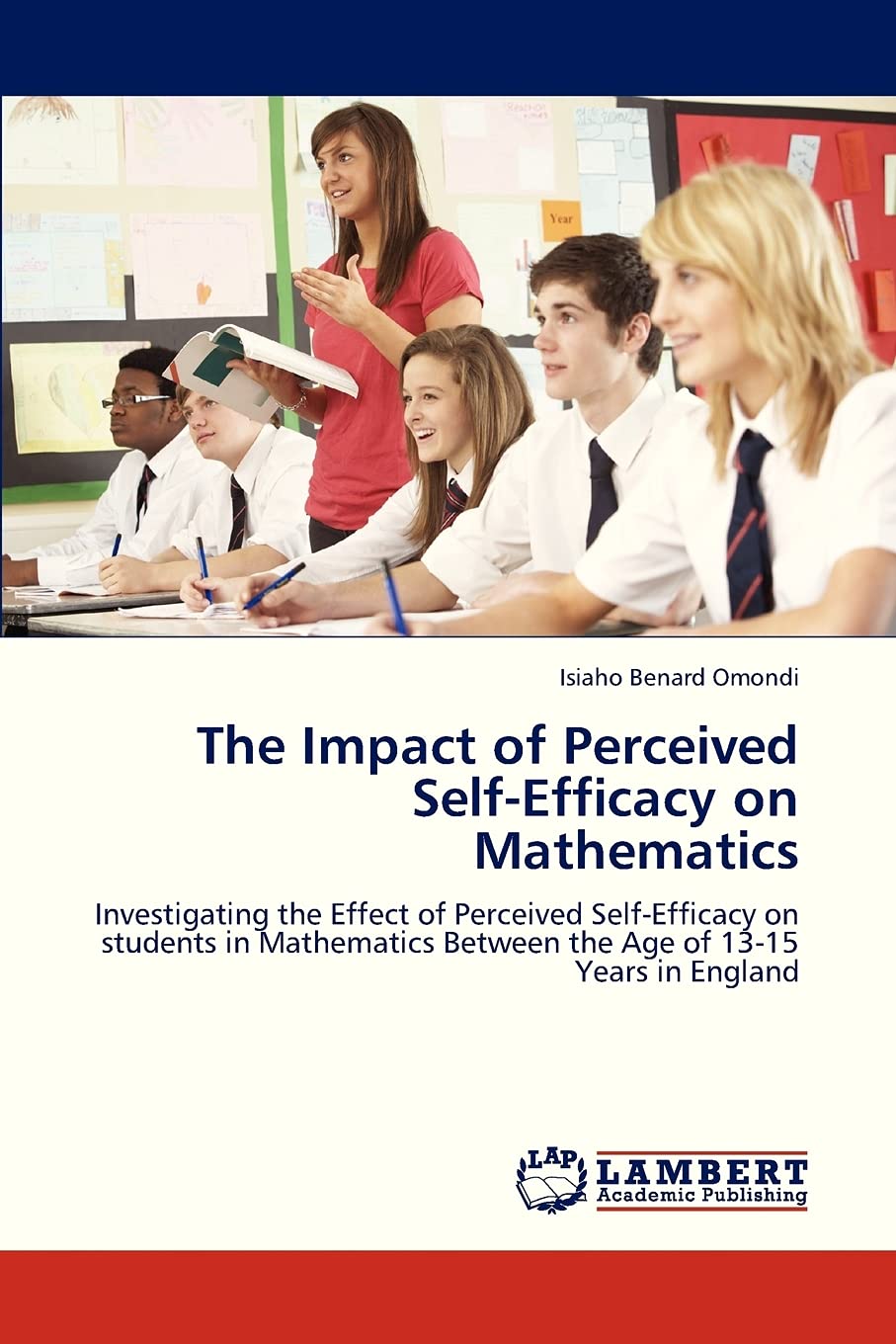 The Impact of Perceived SelfEfficacy on Mathematics: Investigating the Effect of Perceived SelfEfficacy on students in Mathema,Used