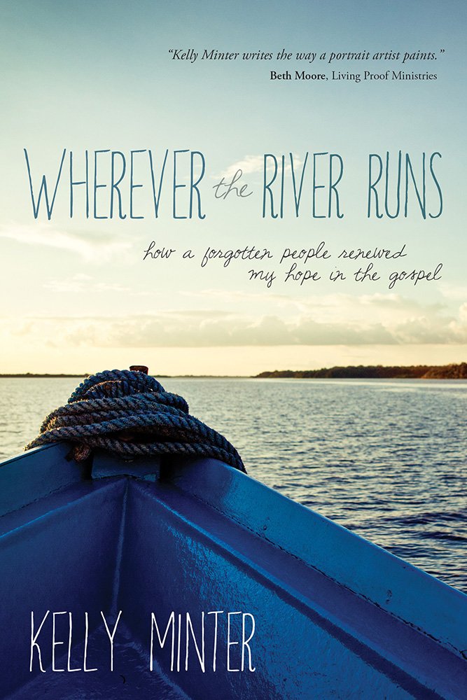 Wherever the River Runs: How a Forgotten People Renewed My Hope in the Gospel,Used