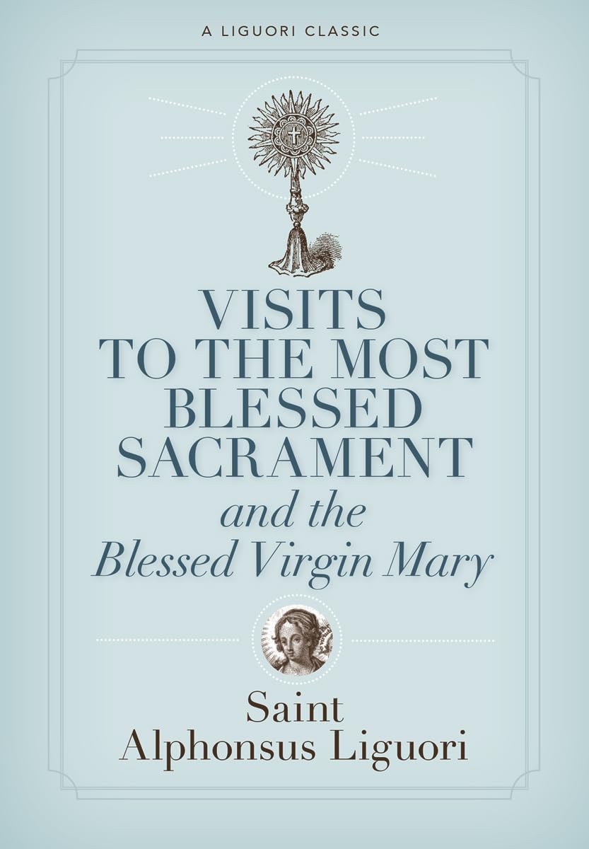 Visits To The Most Blessed Sacrament And The Blessed Virgin Mary (A Liguori Classic),New