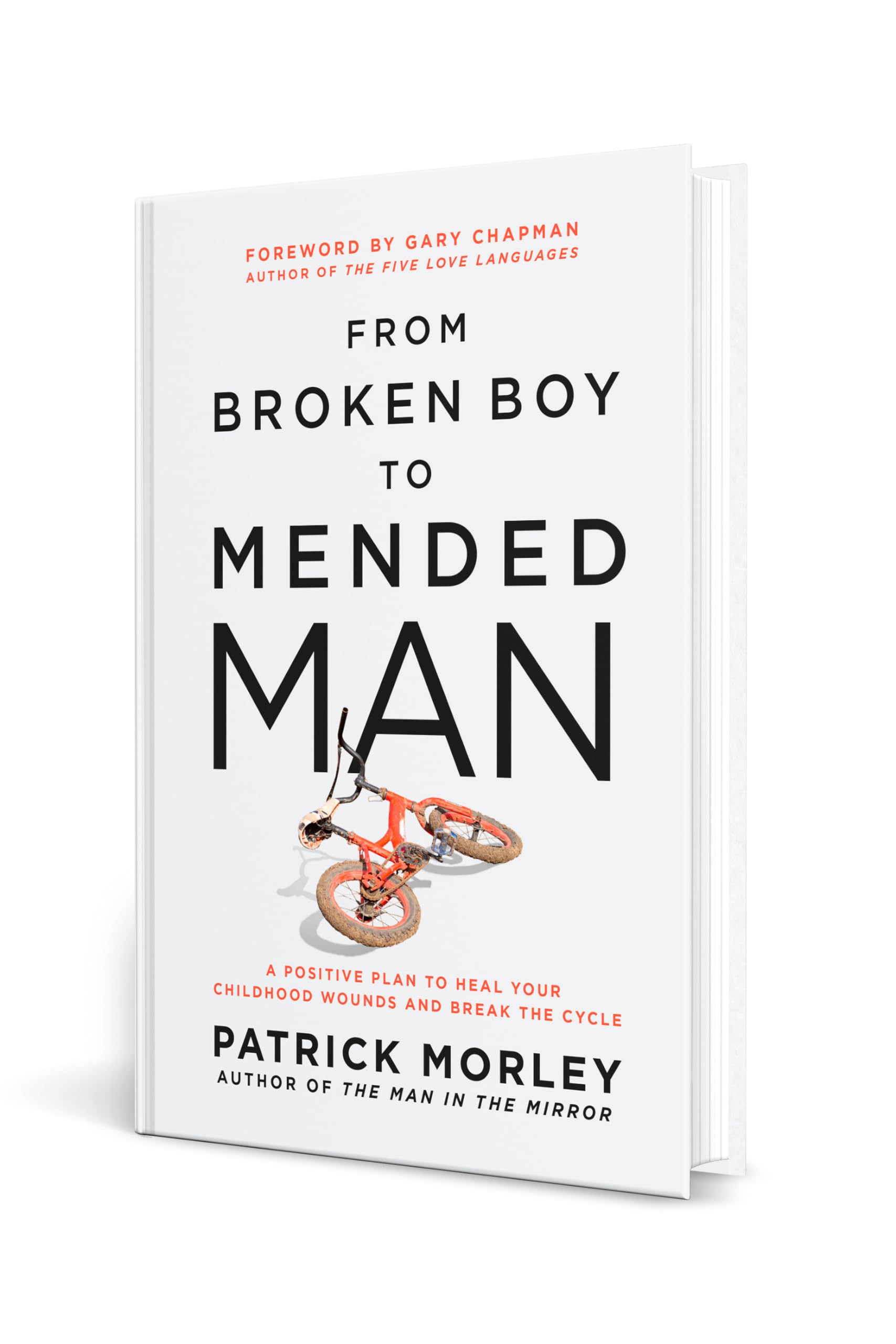 From Broken Boy to Mended Man: A Positive Plan to Heal Your Childhood Wounds and Break the Cycle,Used
