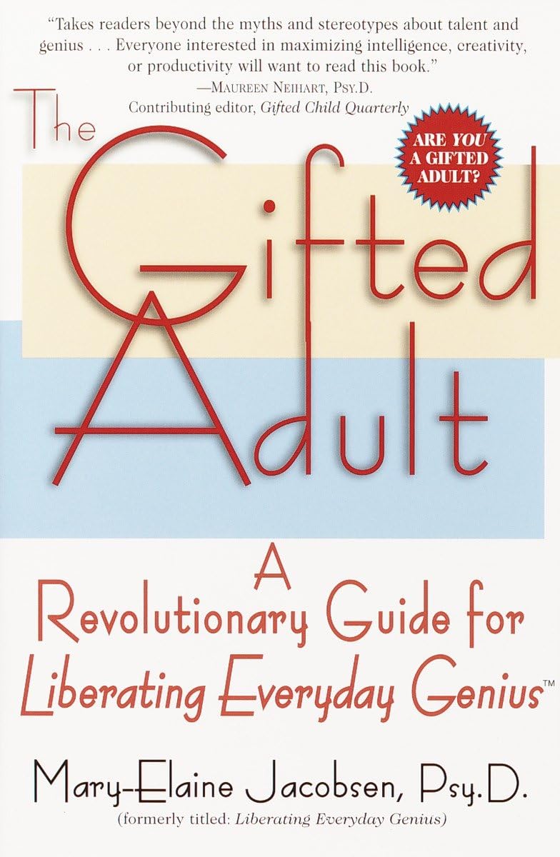 The Gifted Adult: A Revolutionary Guide For Liberating Everyday Genius(Tm)