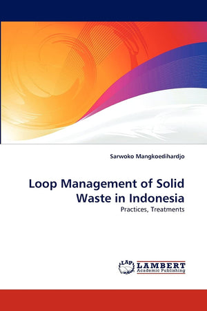 Loop Management of Solid Waste in Indonesia: Practices, Treatments,Used