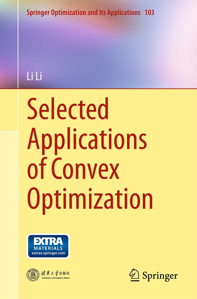 Selected Applications of Convex Optimization (Springer Optimization and Its Applications, 103),Used