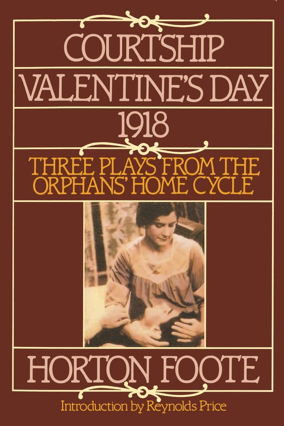 Courtship, Valentine'S Day, 1918: Three Plays From The Orphans' Home Cycle (Foote, Horton),New