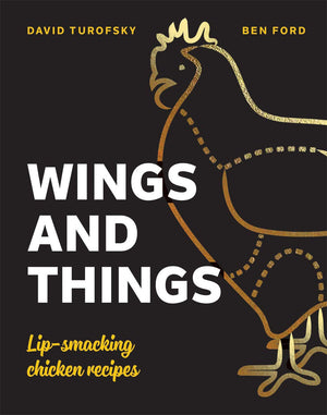 Wings And Things: Sticky, Crispy, Saucy, Lipsmacking Chicken Recipes