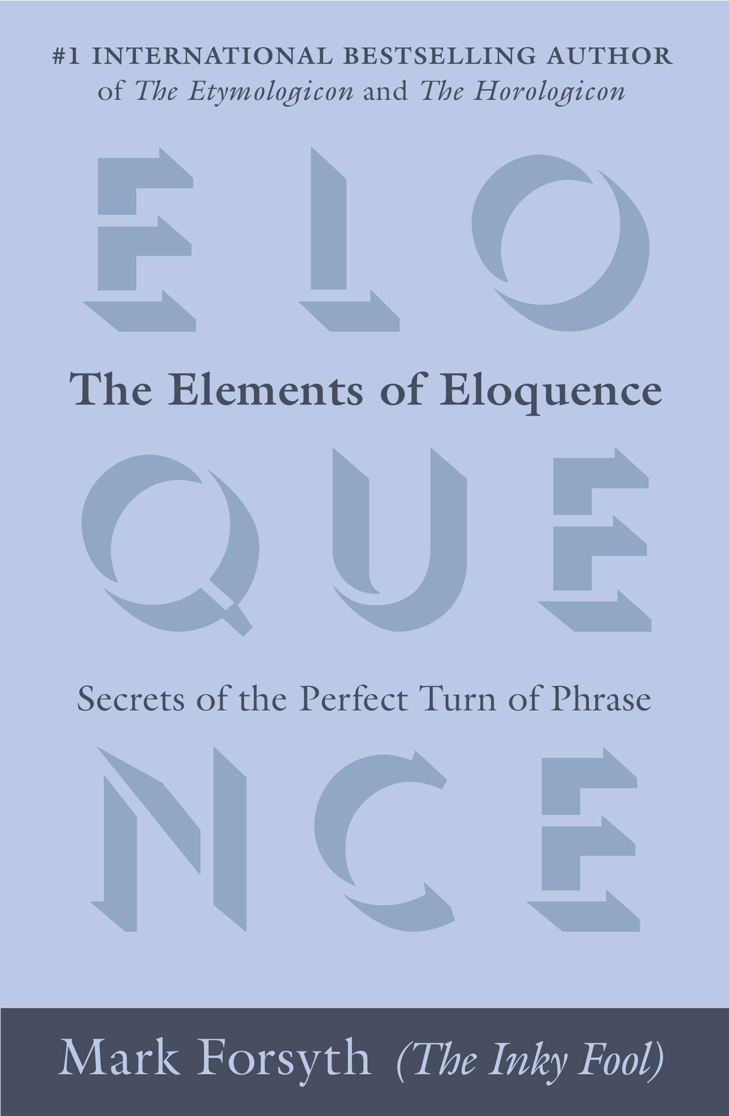 The Elements Of Eloquence: Secrets Of The Perfect Turn Of Phrase