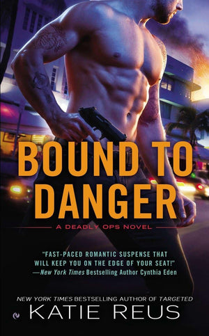Bound to Danger (Deadly Ops Series),Used