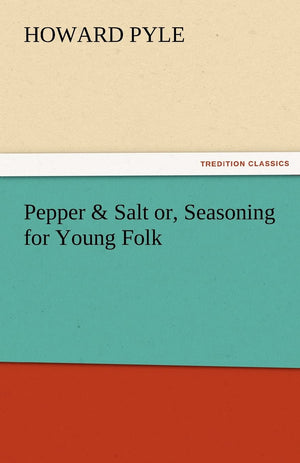 Pepper & Salt Or, Seasoning for Young Folk,Used