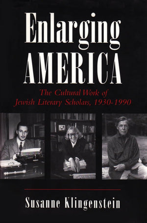 Enlarging America: The Cultural Work of Jewish Literary Scholars, 19301990 (Judaic Traditions in Literature, Music, and Art),Used