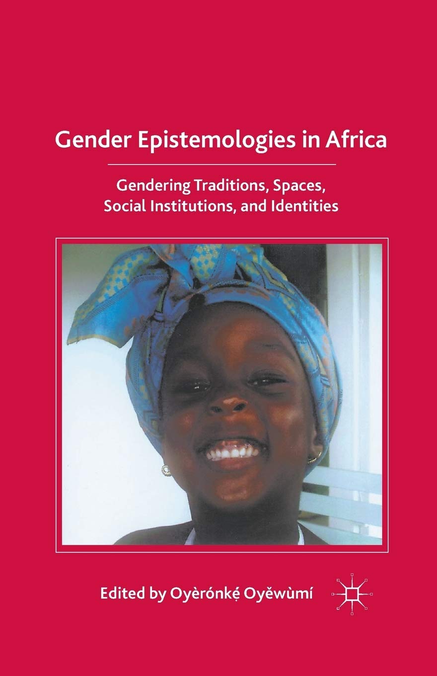 Gender Epistemologies in Africa: Gendering Traditions, Spaces, Social Institutions, and Identities,Used