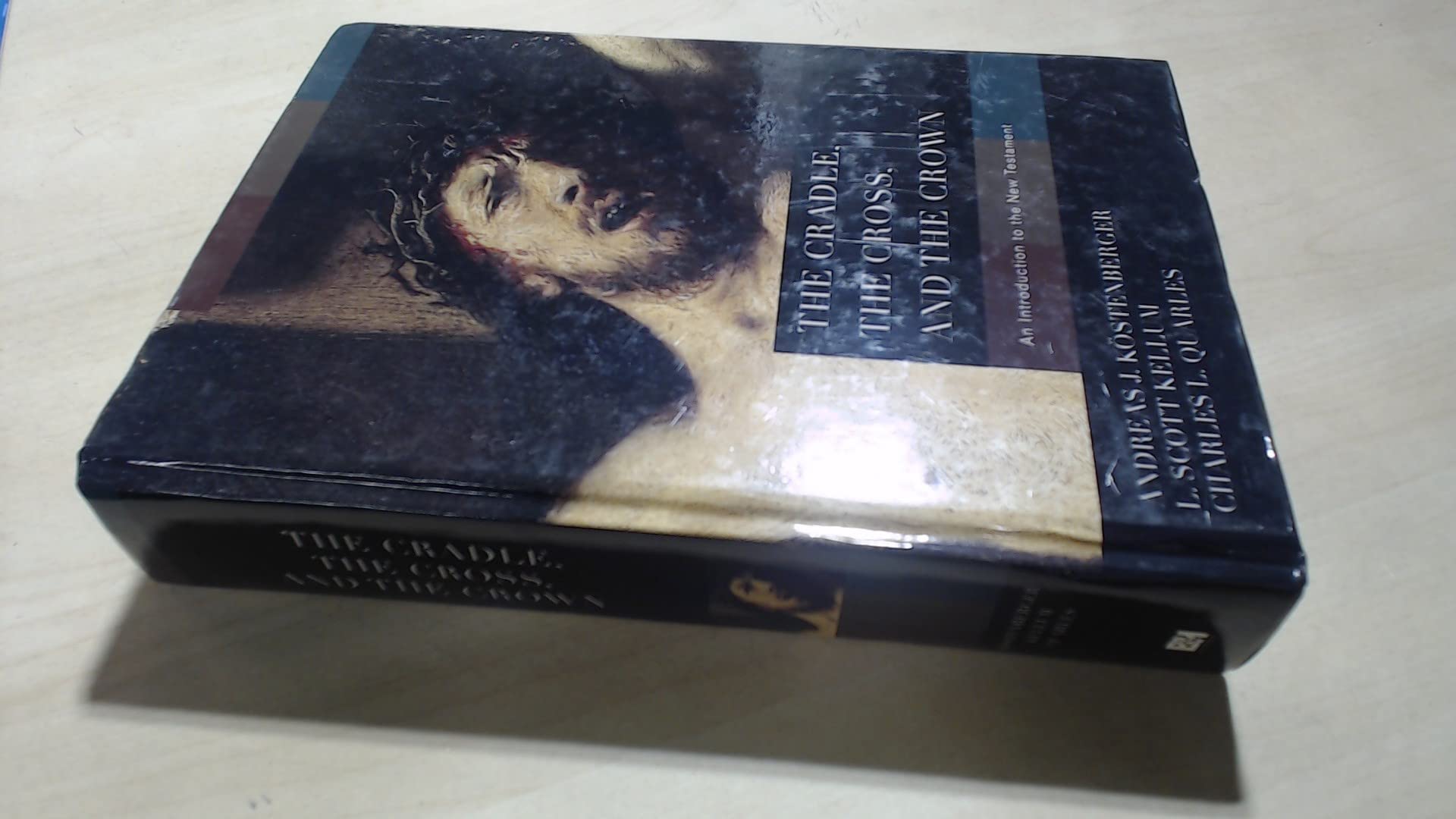 The Cradle, The Cross, And The Crown: An Introduction To The New Testament