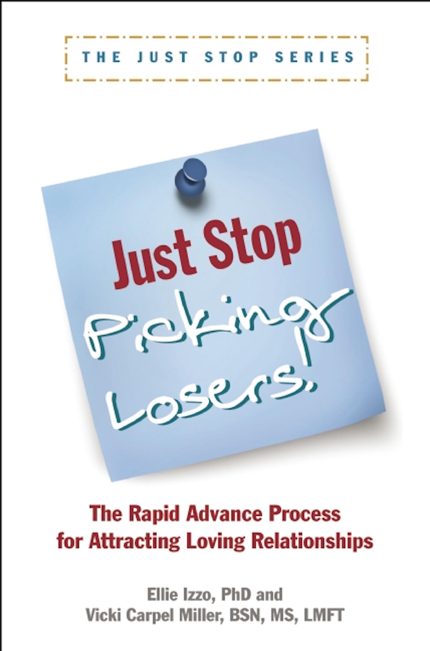 Just Stop Picking Losers!: The Rapid Advance Process for Attracing Loving Relationship,Used