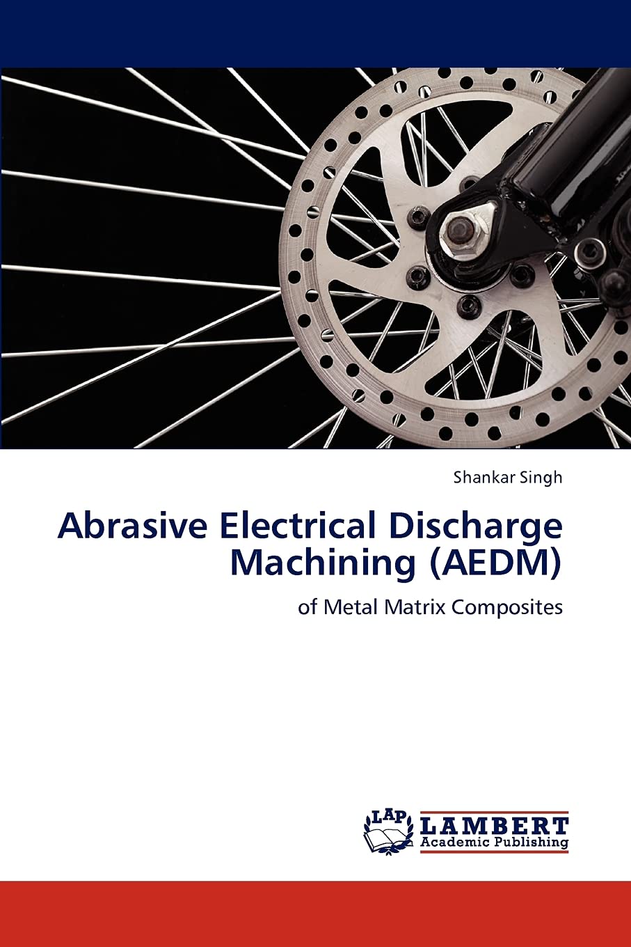 Abrasive Electrical Discharge Machining (AEDM): of Metal Matrix Composites,Used