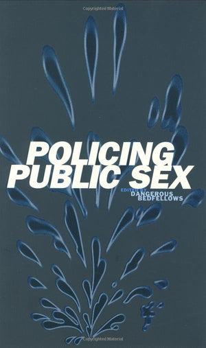 Policing Public Sex: Queer Politics And The Future Of Aids Activism