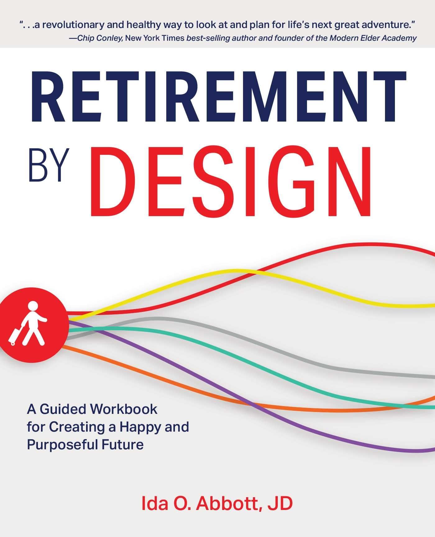 Retirement By Design: A Guided Workbook For Creating A Happy And Purposeful Future