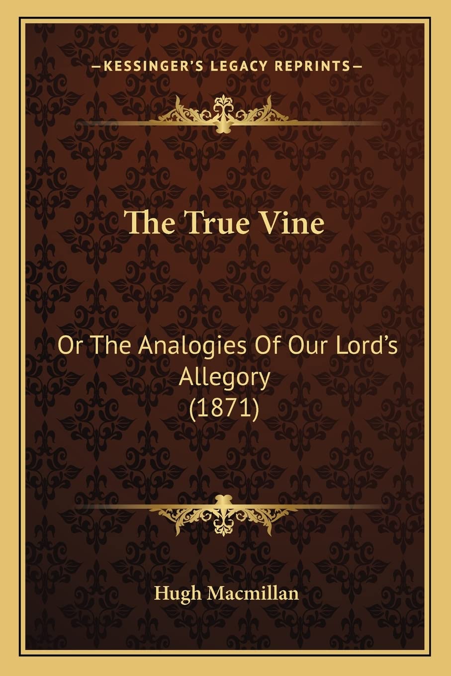 The True Vine: Or The Analogies Of Our Lord's Allegory (1871),Used