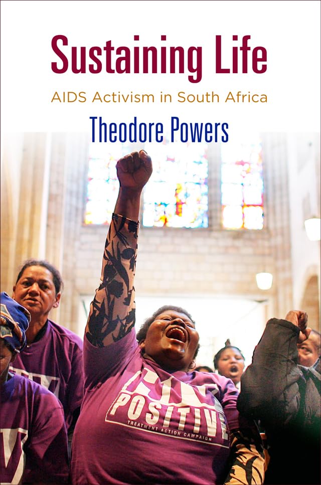 Sustaining Life: Aids Activism In South Africa (Pennsylvania Studies In Human Rights),New