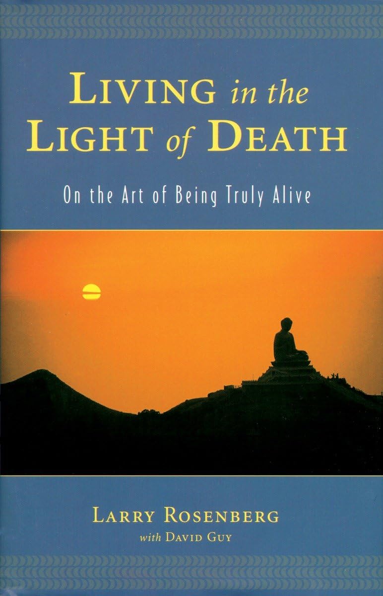 Living in the Light of Death: On the Art of Being Truly Alive,Used