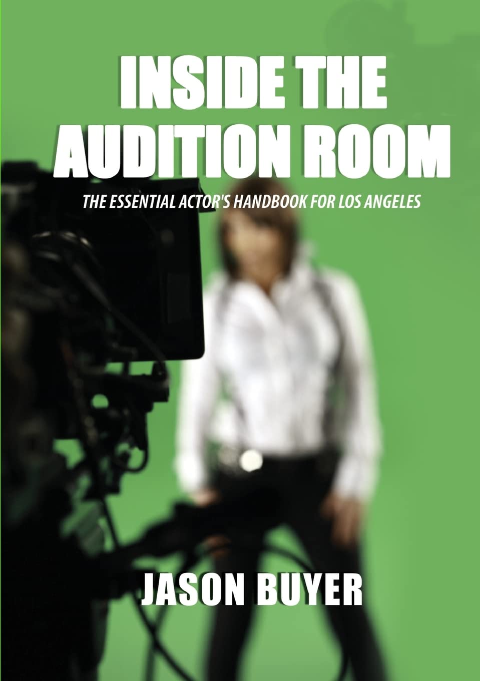 Inside The Audition Room: The Essential Actor's Handbook for Los Angeles,Used