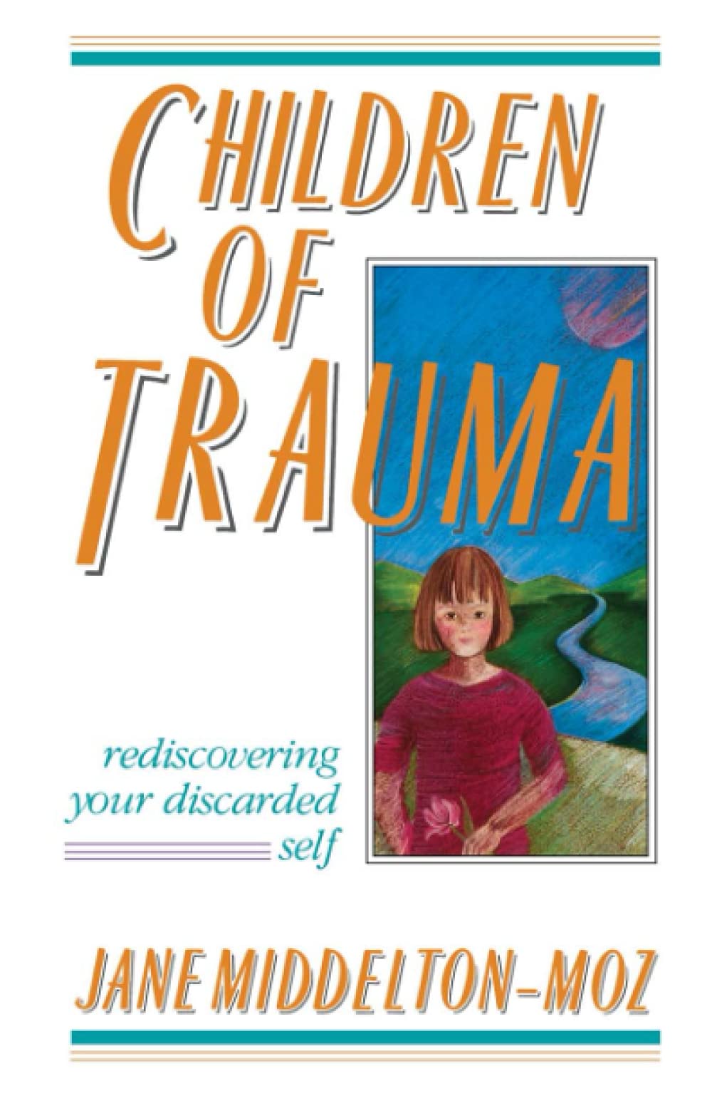 Children Of Trauma: Rediscovering Your Discarded Self