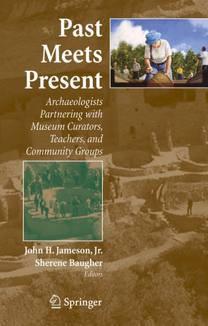 Past Meets Present: Archaeologists Partnering with Museum Curators, Teachers, and Community Groups,Used