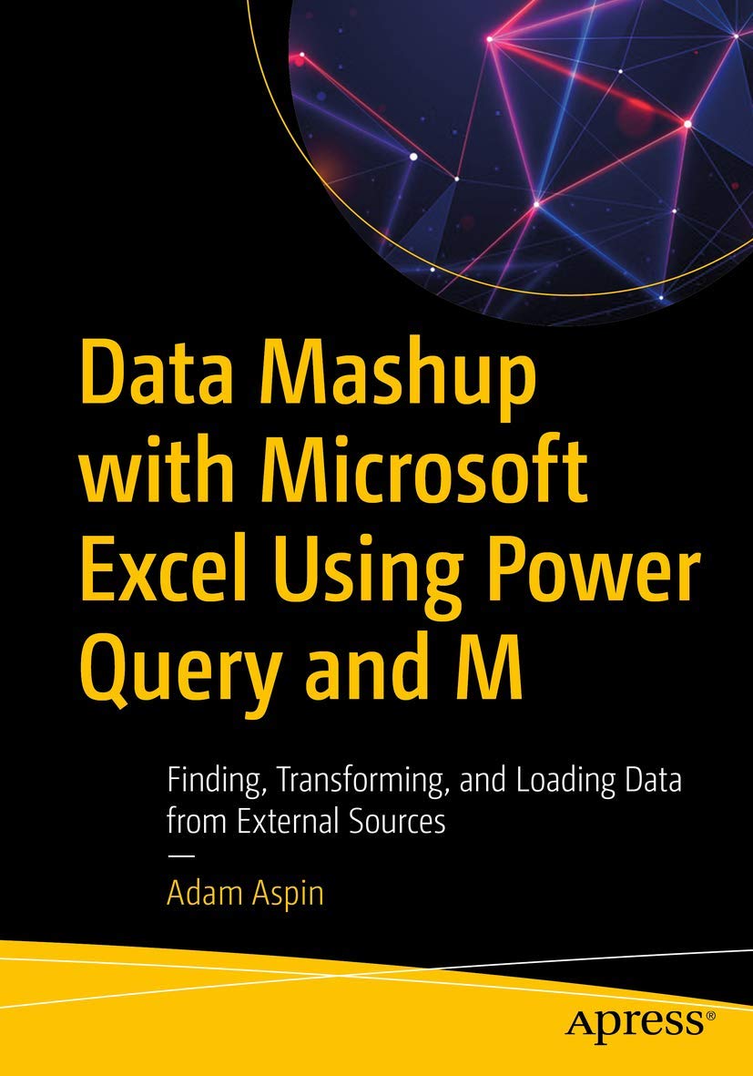 Data Mashup with Microsoft Excel Using Power Query and M: Finding, Transforming, and Loading Data from External Sources,Used