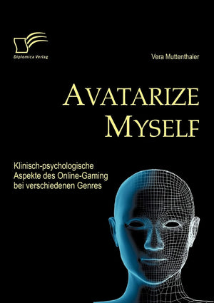 Avatarize Myself: Klinischpsychologische Aspekte des OnlineGaming bei verschiedenen Genres (German Edition),Used