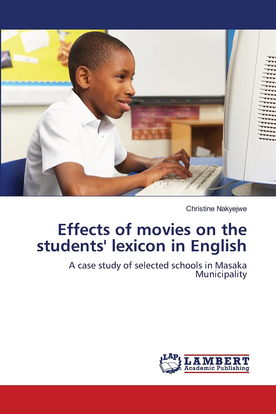 Effects of movies on the students' lexicon in English: A case study of selected schools in Masaka Municipality,Used