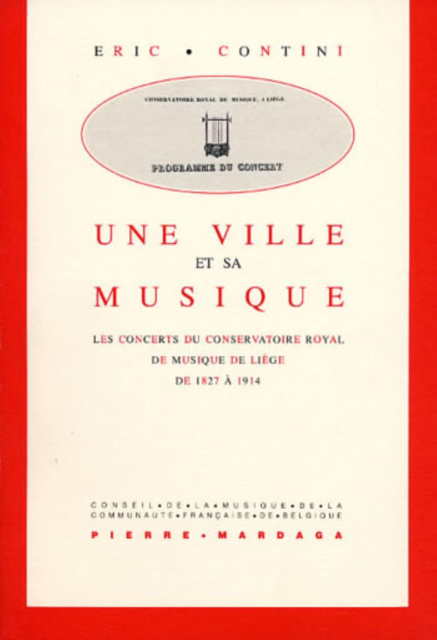 Une ville et sa musique: Les concerts du Conservatoire royal de Musique de Lige de 1827  1914,New