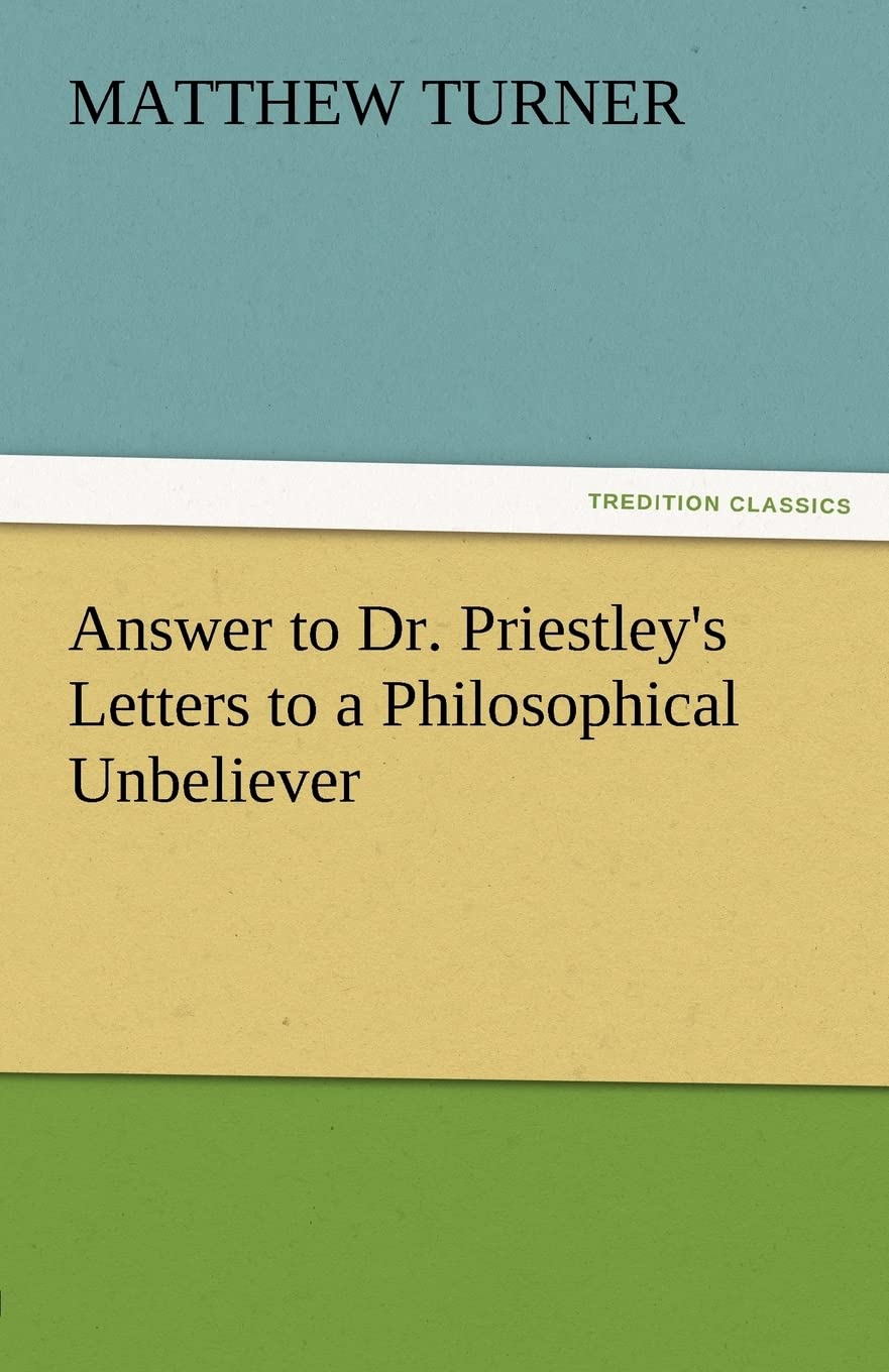 Answer to Dr. Priestley's Letters to a Philosophical Unbeliever,Used