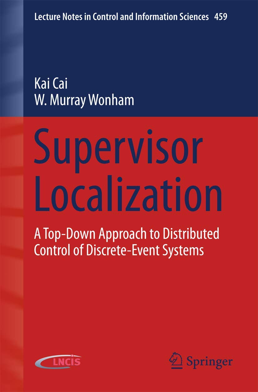 Supervisor Localization: A TopDown Approach to Distributed Control of DiscreteEvent Systems (Lecture Notes in Control and Info,Used