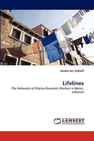 Lifelines: The Networks of Filipina Domestic Workers in Beirut, Lebanon,Used