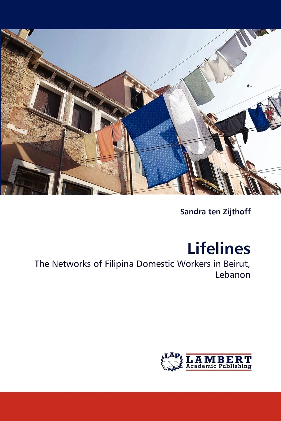 Lifelines: The Networks of Filipina Domestic Workers in Beirut, Lebanon,Used