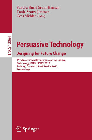 Persuasive Technology. Designing for Future Change: 15th International Conference on Persuasive Technology, PERSUASIVE 2020, Aal,Used