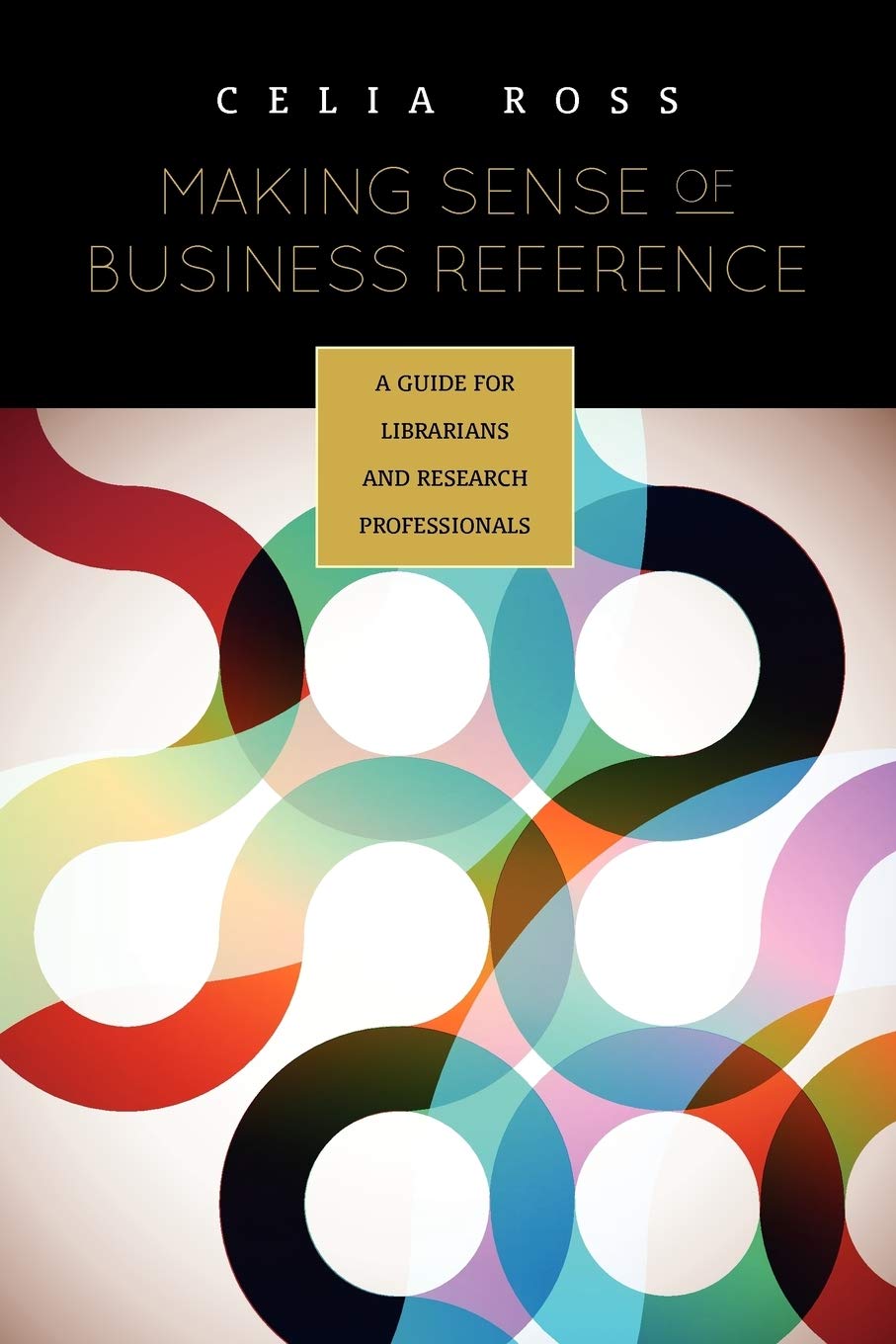 Making Sense of Business Reference: A Guide for Librarians and Research Professionals,New
