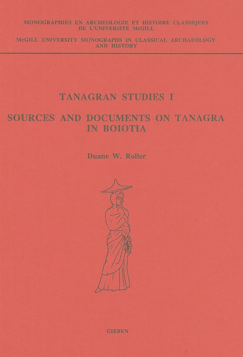 Tanagran Studies I: Sources and Documents on Tanagra in Boiotia (McGill University Monographs in Classical Archaeology and Hi),Used