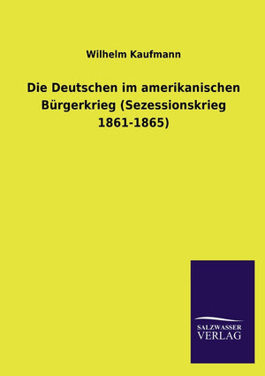 Die Deutschen im amerikanischen Brgerkrieg (Sezessionskrieg 18611865) (German Edition),Used