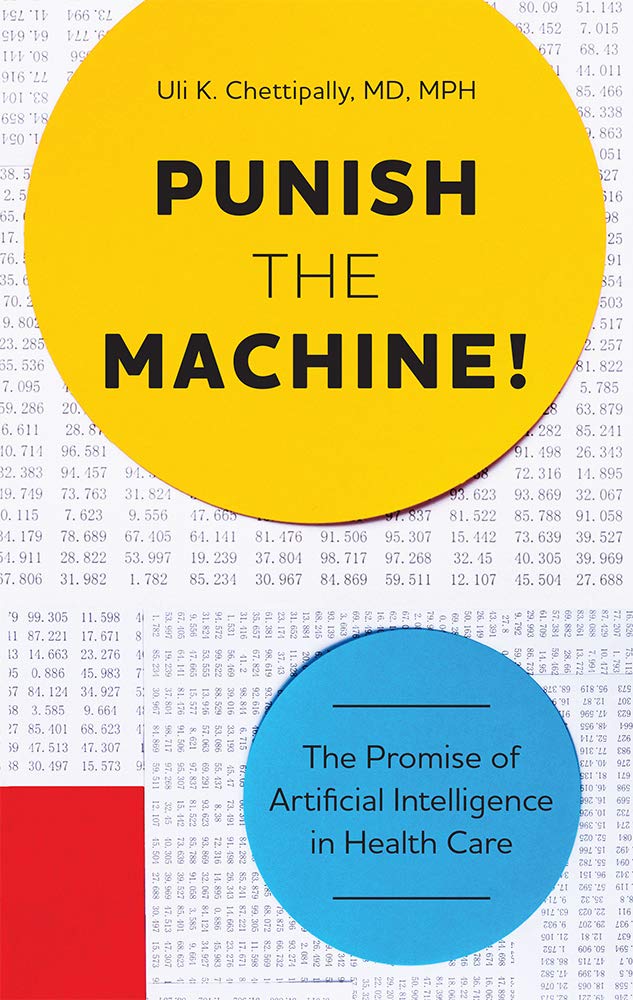 Punish The Machine!: The Promise of Artificial Intelligence in Health Care,Used