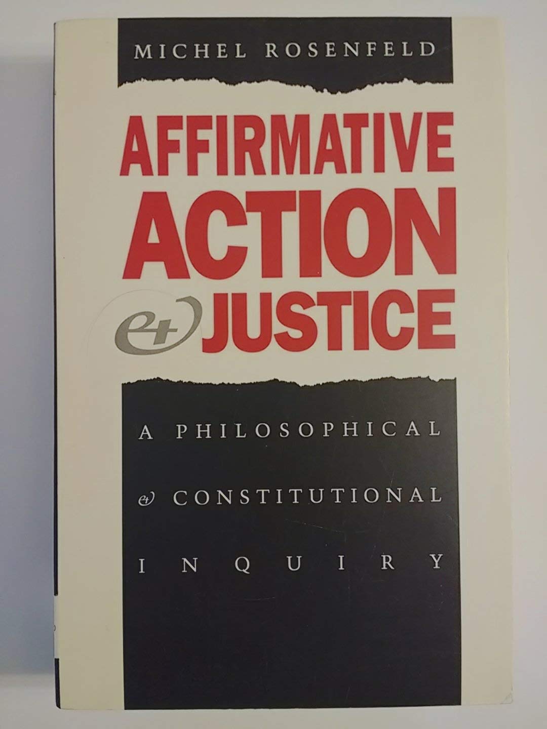 Affirmative Action and Justice: A Philosophical and Constitutional Inquiry,Used