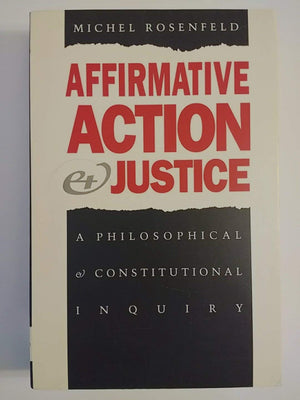 Affirmative Action and Justice: A Philosophical and Constitutional Inquiry,Used