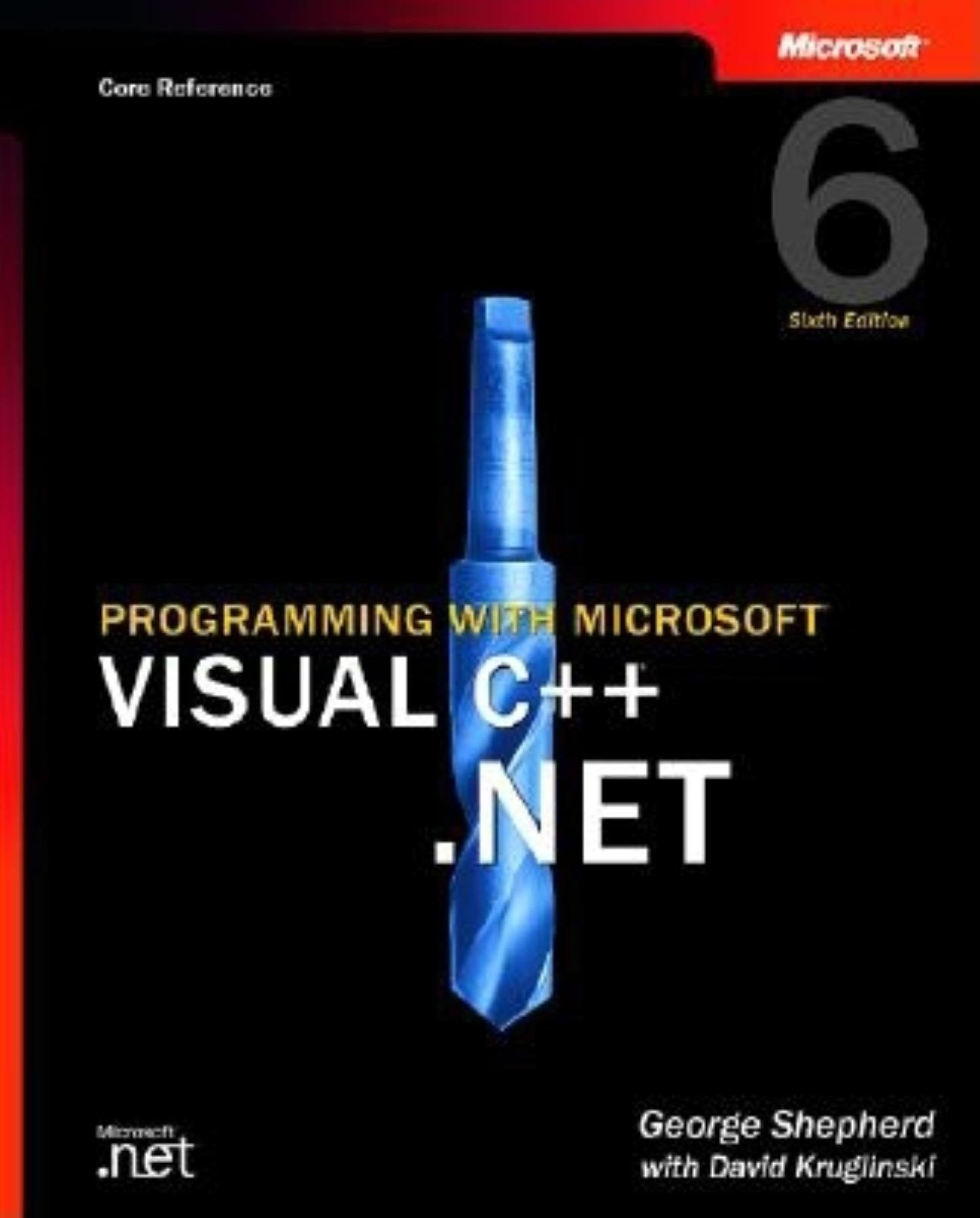 Programming with Microsoft Visual C++ .Net, Sixth Edition (Core Reference) (ProDeveloper),Used